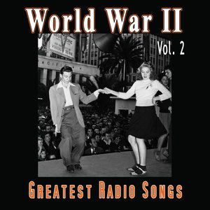World War II - Greatest Radio Songs Vol. 2