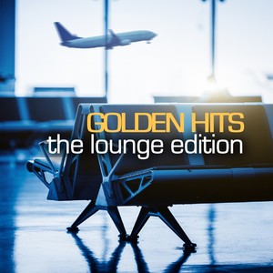 GOLDEN HITS - THE LOUNGE EDITION