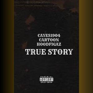 True Story (feat. Cartoon HoodFigaz) (Explicit)