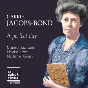 Carrie Jacobs-Bond: A Perfect Day