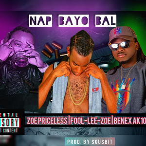 Nap Bayo Bal (feat. Fool-Lee-Zoe & Benex Ak100fos) [Explicit]