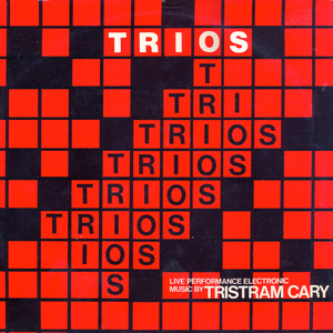 Trios: Live Performance Electronic Music By Tristram Cary