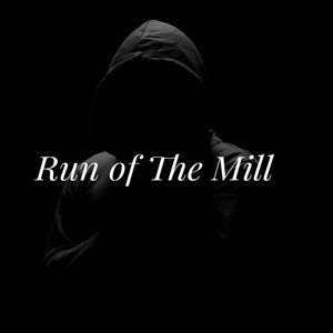 Run of The Mill (Explicit)