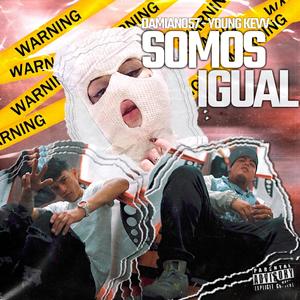 Somos Igual (feat. Damiano57) [Explicit]