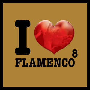 I Love Flamenco Vol.8