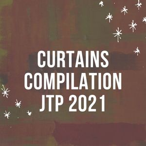 CURTAINS COMPILATION JTP 2021