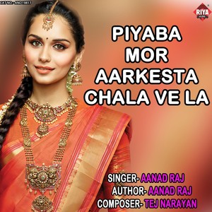 Piyaba Mor Aarkesta Chala Ve La