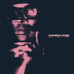 XANDYLAND (Live From Sydney) [Explicit]