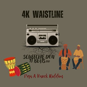 4K Waistline (Pan a Knock Riddim) [Explicit]