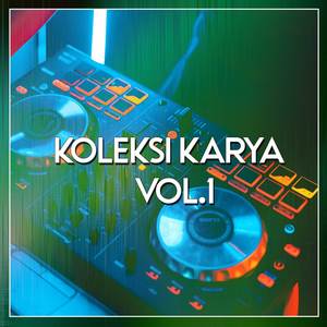 Koleksi Karya Vol.1 (Explicit)