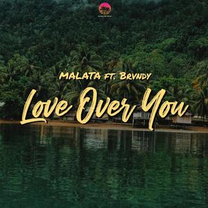 Love Over You (feat. MALATA)