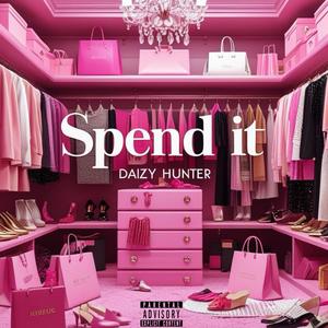 Spend It (Explicit)