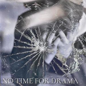 No time for drama (feat. Rob Miramontes & Manuel Gondu)