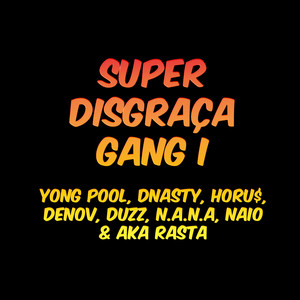 Super Disgraça Gang I