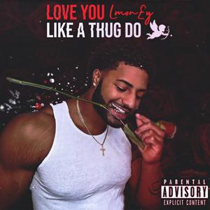 Love You Like A Thug Do (Explicit)