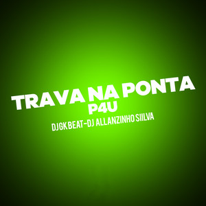 TRAVA NA PONTA DO P4U (Explicit)