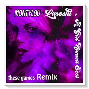 These Games (feat. A Girl Named Scot & MontyLou)