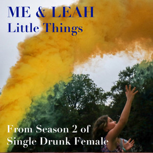 Little Things (From Season 2 of "Single Drunk Female")