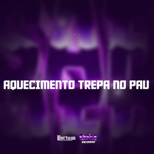 AQUECIMENTO TREPA NO PAU (Explicit)