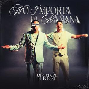 No Importa El Mañana (feat. Forest)