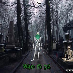 Who Is D2 (Explicit)