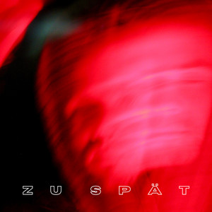Zu Spät (Explicit)