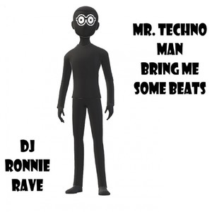 Mr. Techno Man - Bring Me Some Beats
