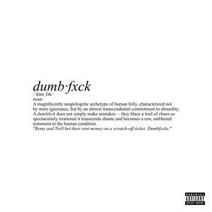 DUMBFXCK (feat. Remy Rotten & Hooditrell) [Explicit]