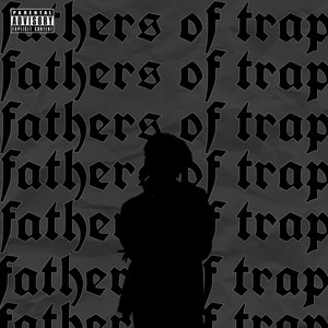 Fathers of Trap (Explicit)