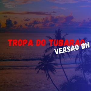 TROPA DO TUBARAO VERSAO BH (Explicit)