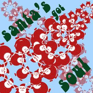 Santas Got Soul: A Groovy Collection of Rare Soul and Psychedelic Rock Christmas Songs