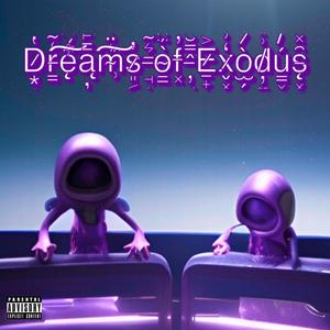 Dreams of Exodus (Explicit)