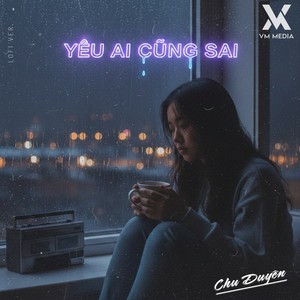 Yêu Ai Cũng Sai (Lofi)