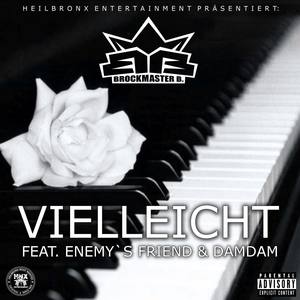 Vielleicht (feat. Enemy`s Friend & Damdam) (Explicit)