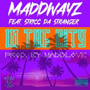 In The City (feat. Stricc Da Stranger) (Explicit)