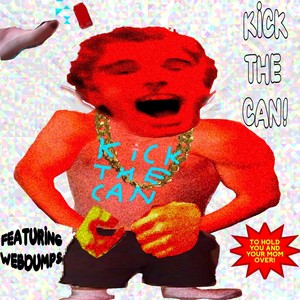 KICK THE CAN! (feat. Webdumps) (Explicit)