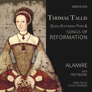 Tallis: Queen Katherine Parr & Songs of Reformation