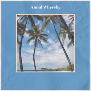 Annul Whereby