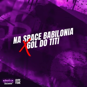 Na Space Babilonia X Gol do Titi (Explicit)