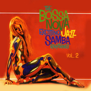 The Bossa Nova Exciting Jazz Samba Rhythms, Vol. 2