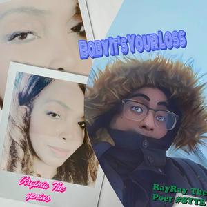 RayRay The Poet - Baby It's Your Loss (feat. Virginia The Genius)