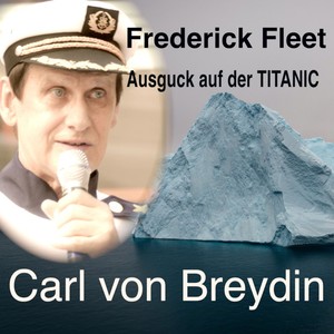 Frederick Fleet - Ausguck auf der TITANIC