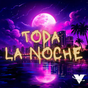 Toda La Noche (Explicit)