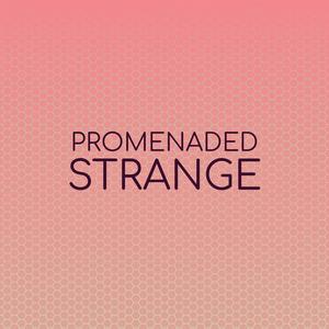 Promenaded Strange