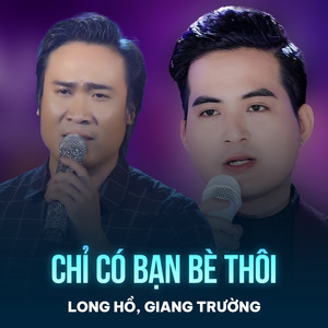 Chỉ Có Bạn Bè Thôi