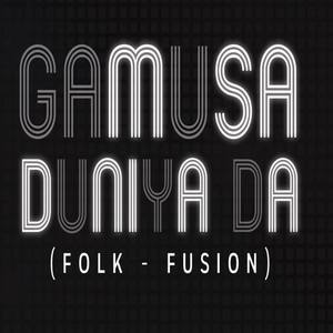 Gamusa - Duniya Da (Fusion Mix)