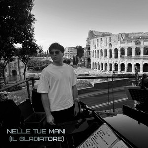 Nelle tue mani (Il Gladiatore)