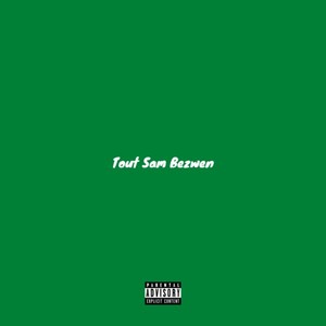 Tout Sam Bezwen (Explicit)