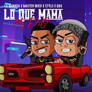 Lo Que Mama Me Dio (feat. Master Nuco, Qba & Stylo) [Explicit]