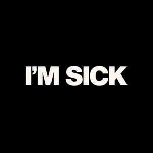 I'm Sick (Explicit)